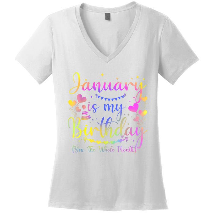 Funny January Is My Birthday Yes The Whole Month Birthday Women's V-Neck T-Shirt