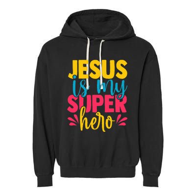 Funny Jesus is my superhero christian Cute Powerful Love God Garment-Dyed Fleece Hoodie