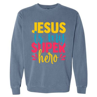 Funny Jesus is my superhero christian Cute Powerful Love God Garment-Dyed Sweatshirt