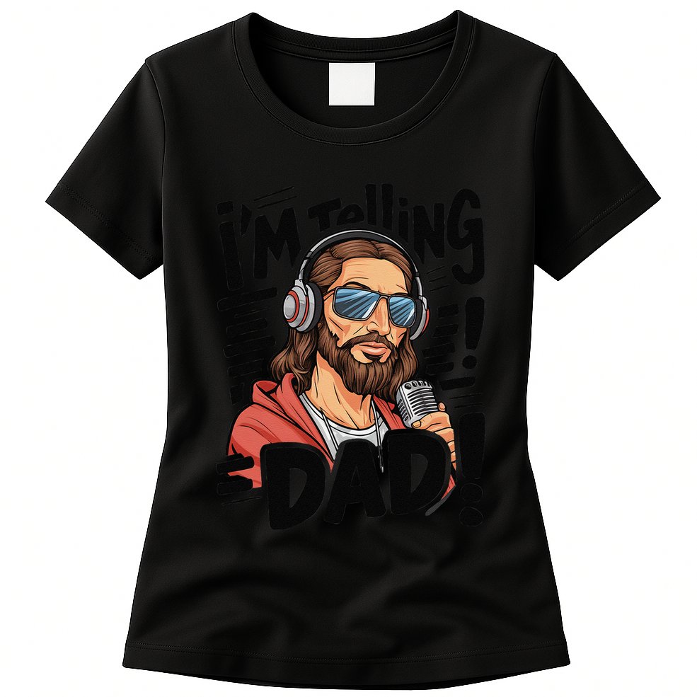 Funny Jesus IM Telling Dad Religious Womens T-Shirt