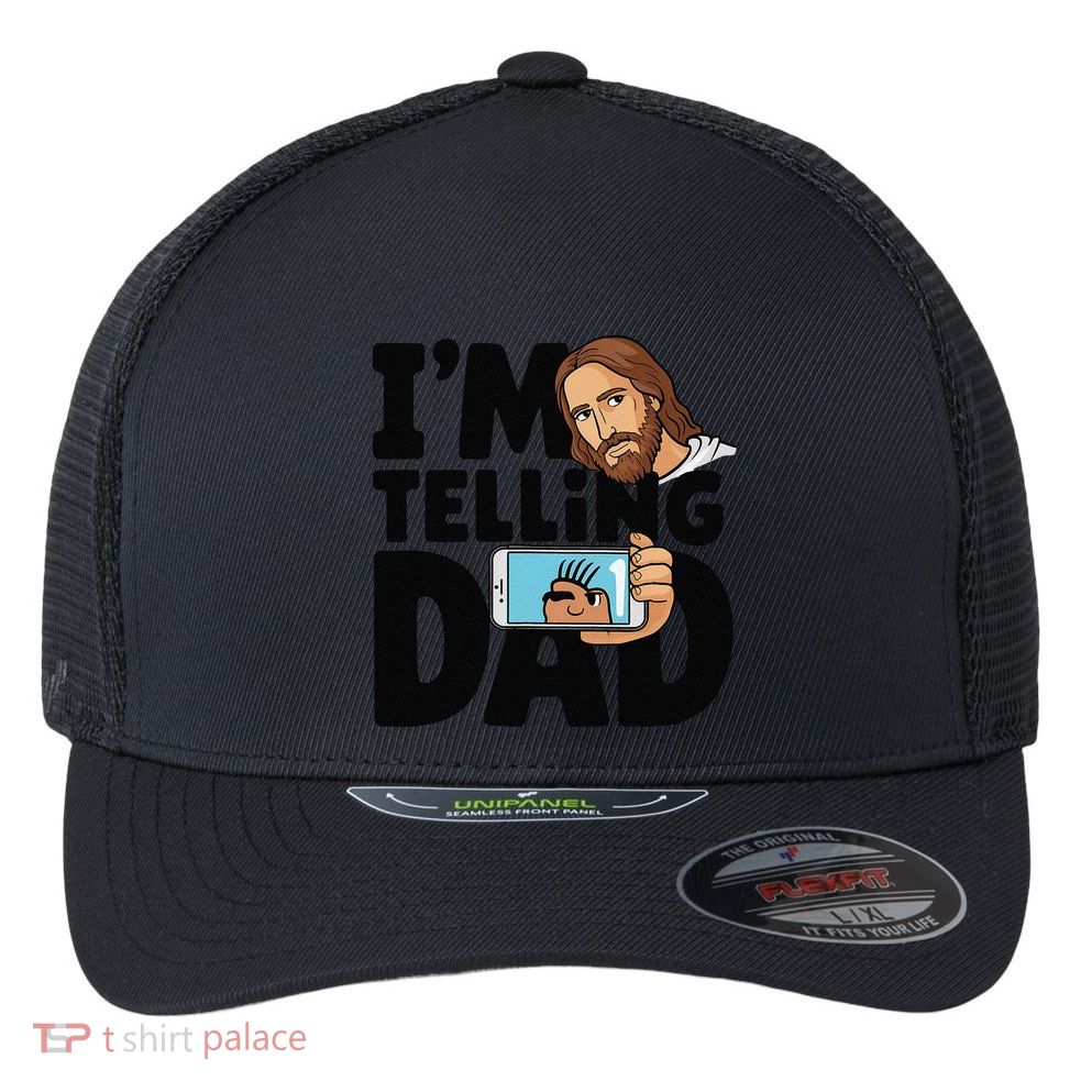 Funny Jesus IM Telling Dad Religious Flexfit Unipanel Trucker Cap