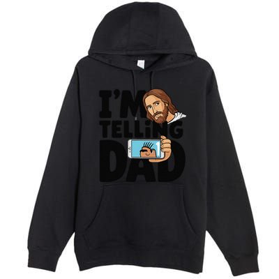 Funny Jesus IM Telling Dad Religious Premium Pullover Hoodie
