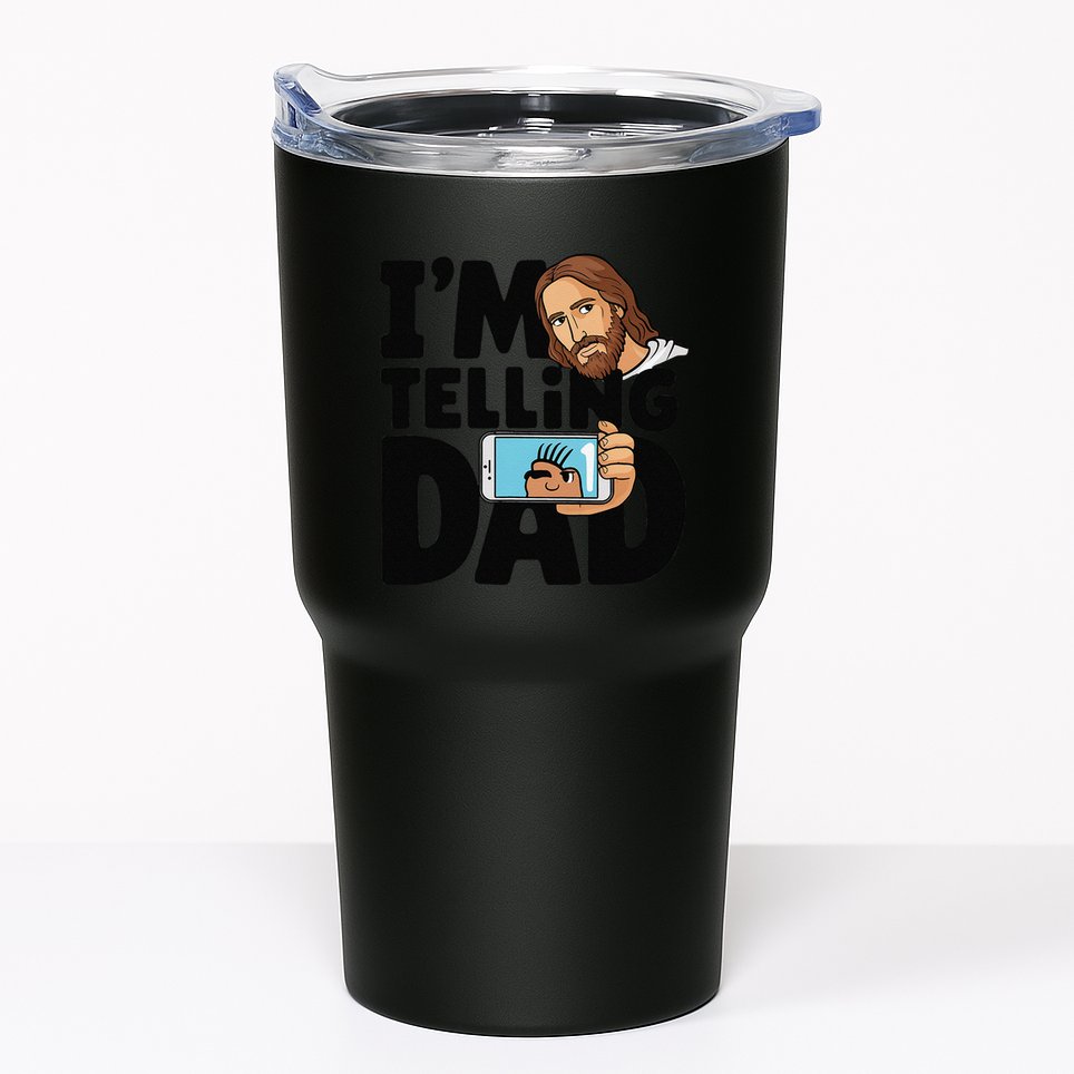 Funny Jesus IM Telling Dad Religious Tumbler