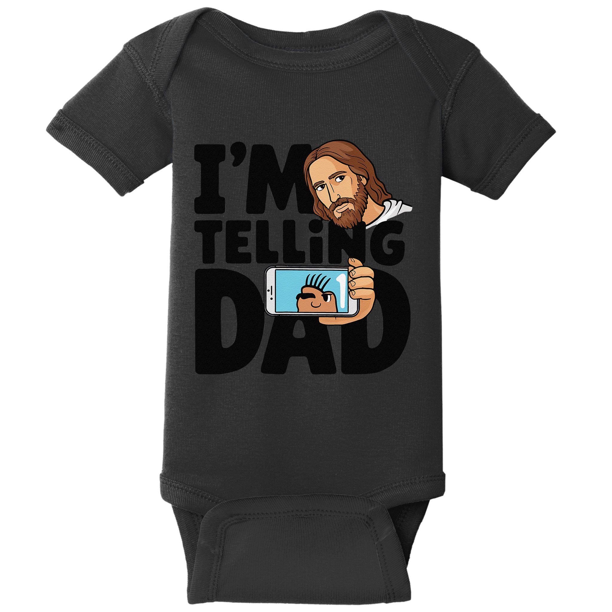 Funny Jesus IM Telling Dad Religious Baby Bodysuit