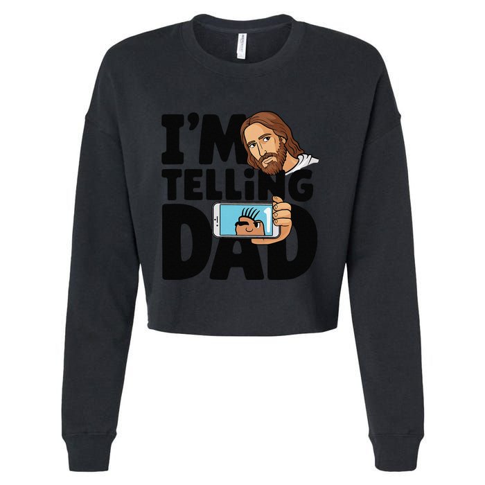 Funny Jesus IM Telling Dad Religious Cropped Pullover Crew