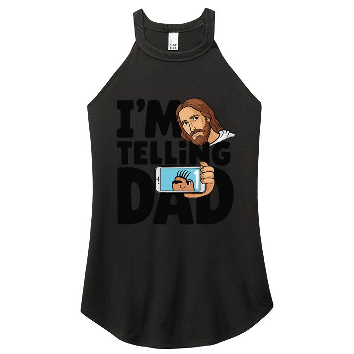 Funny Jesus IM Telling Dad Religious Women's Perfect Tri Rocker Tank