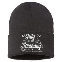 Funny July Is My Birthday Yes The Whole Month Birthday Sustainable Knit Beanie