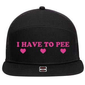 Funny Joke I Have To Pee 7 Panel Mesh Trucker Snapback Hat