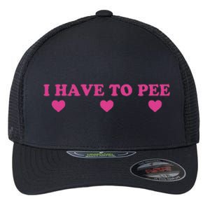 Funny Joke I Have To Pee Flexfit Unipanel Trucker Cap