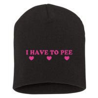 Funny Joke I Have To Pee Short Acrylic Beanie