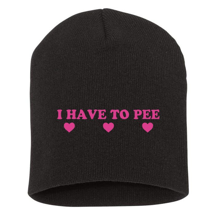 Funny Joke I Have To Pee Short Acrylic Beanie