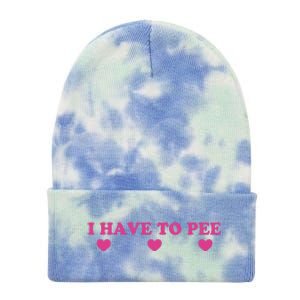 Funny Joke I Have To Pee Tie Dye 12in Knit Beanie