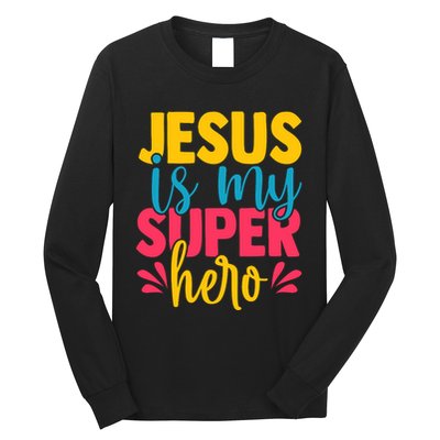 Funny Jesus Is My Superhero Christian Cute Powerful Love God Long Sleeve Shirt