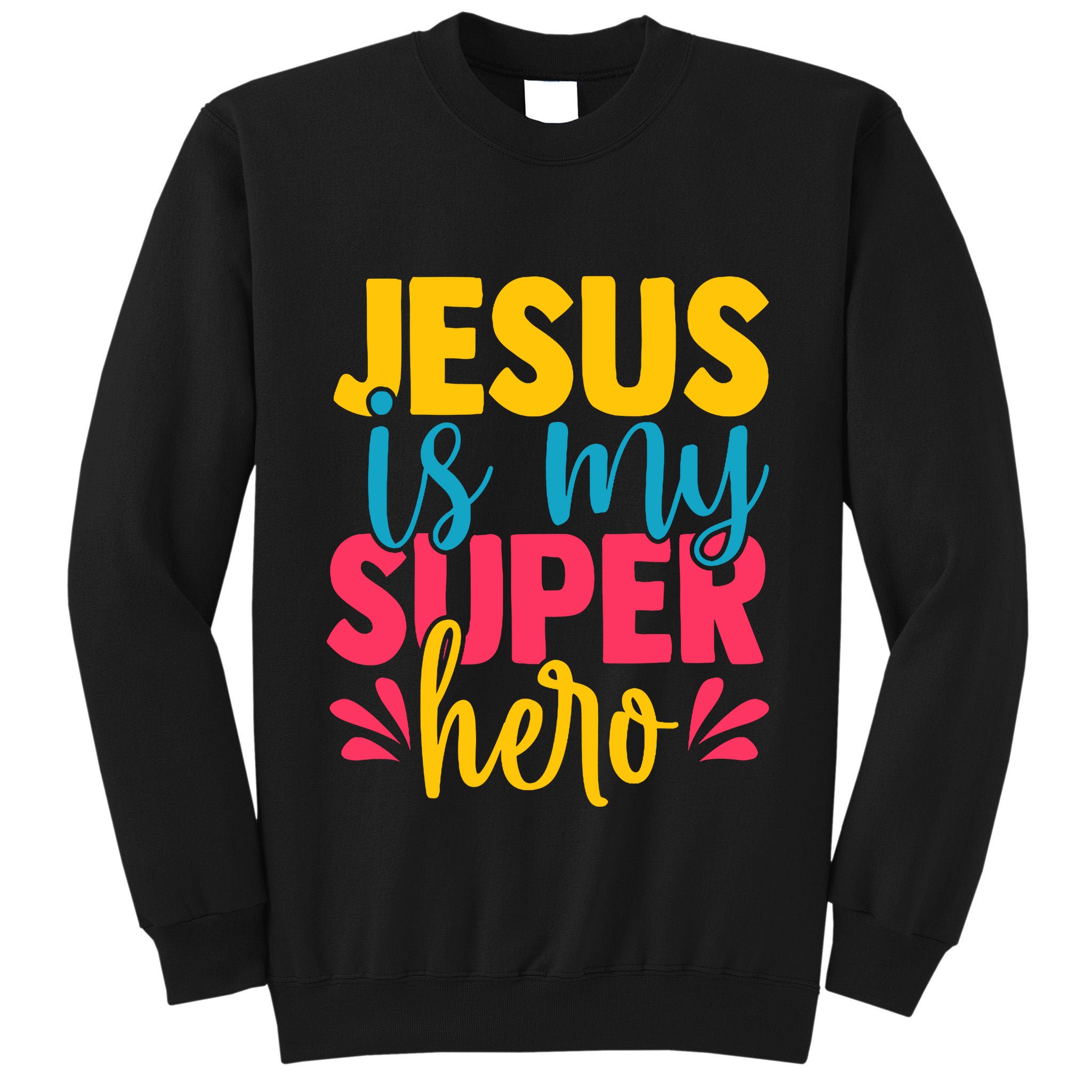 Funny Jesus Is My Superhero Christian Cute Powerful Love God Tall Sweatshirt