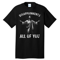 Funny Jesus Joke Disappointments All Of You Christian Humor Tall T-Shirt