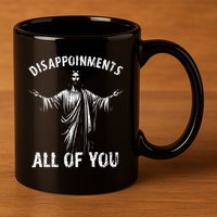 Funny Jesus Joke Disappointments All Of You Christian Humor 11oz C Handle Ceramic Mug