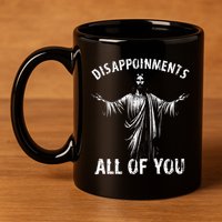 Funny Jesus Joke Disappointments All Of You Christian Humor 11oz C Handle Ceramic Mug