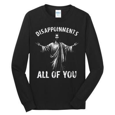 Funny Jesus Joke Disappointments All Of You Christian Humor Tall Long Sleeve T-Shirt