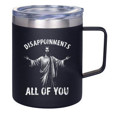 Funny Jesus Joke Disappointments All Of You Christian Humor 12oz Stainless Steel Coffee Mug