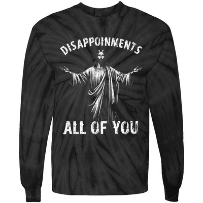 Funny Jesus Joke Disappointments All Of You Christian Humor Tie-Dye Long Sleeve Shirt