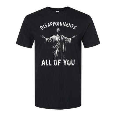 Funny Jesus Joke Disappointments All Of You Christian Humor Softstyle CVC T-Shirt