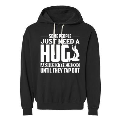 Funny Jiu Jitsu Some People Just Need A Hug Around The Neck Garment-Dyed Fleece Hoodie