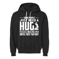 Funny Jiu Jitsu Some People Just Need A Hug Around The Neck Garment-Dyed Fleece Hoodie