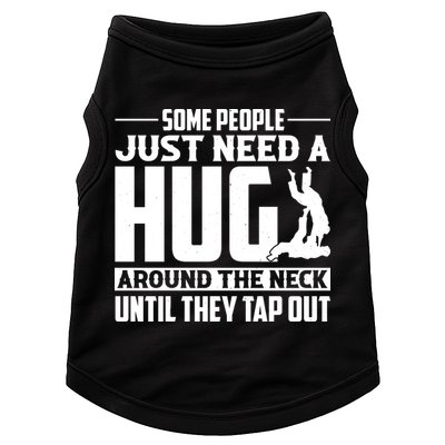 Funny Jiu Jitsu Some People Just Need A Hug Around The Neck Doggie Tank
