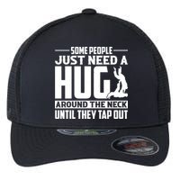 Funny Jiu Jitsu Some People Just Need A Hug Around The Neck Flexfit Unipanel Trucker Cap