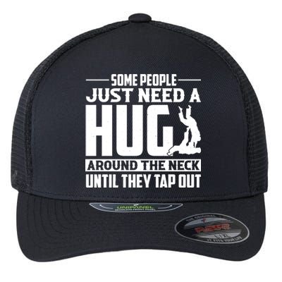 Funny Jiu Jitsu Some People Just Need A Hug Around The Neck Flexfit Unipanel Trucker Cap