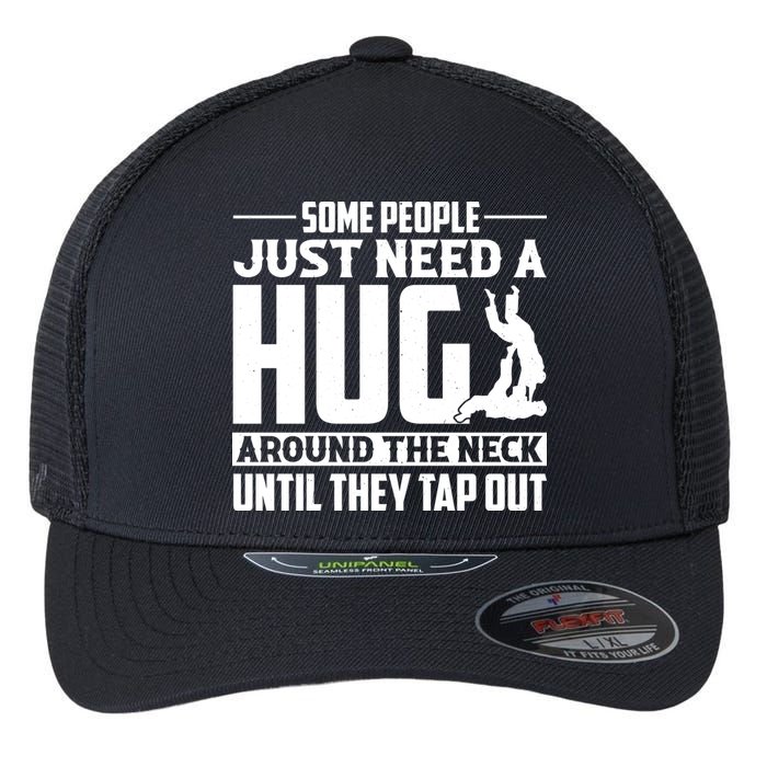 Funny Jiu Jitsu Some People Just Need A Hug Around The Neck Flexfit Unipanel Trucker Cap