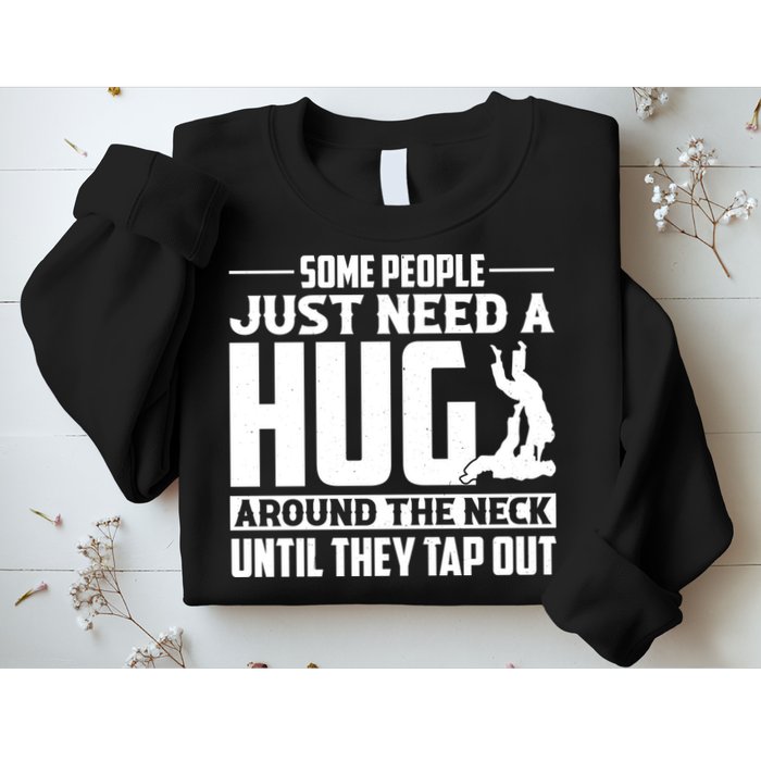 Funny Jiu Jitsu Some People Just Need A Hug Around The Neck Sweatshirt