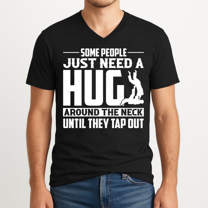 Funny Jiu Jitsu Some People Just Need A Hug Around The Neck V-Neck T-Shirt
