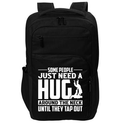 Funny Jiu Jitsu Some People Just Need A Hug Around The Neck Impact Tech Backpack