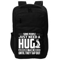 Funny Jiu Jitsu Some People Just Need A Hug Around The Neck Impact Tech Backpack