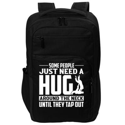 Funny Jiu Jitsu Some People Just Need A Hug Around The Neck Impact Tech Backpack