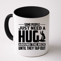 Funny Jiu Jitsu Some People Just Need A Hug Around The Neck Mug