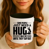 Funny Jiu Jitsu Some People Just Need A Hug Around The Neck Mug