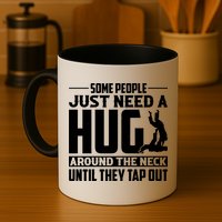 Funny Jiu Jitsu Some People Just Need A Hug Around The Neck Mug