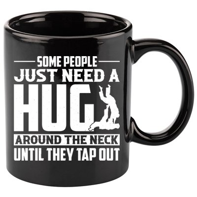 Funny Jiu Jitsu Some People Just Need A Hug Around The Neck 11oz C Handle Ceramic Mug