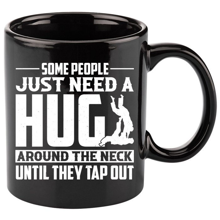 Funny Jiu Jitsu Some People Just Need A Hug Around The Neck 11oz C Handle Ceramic Mug
