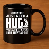 Funny Jiu Jitsu Some People Just Need A Hug Around The Neck 11oz C Handle Ceramic Mug