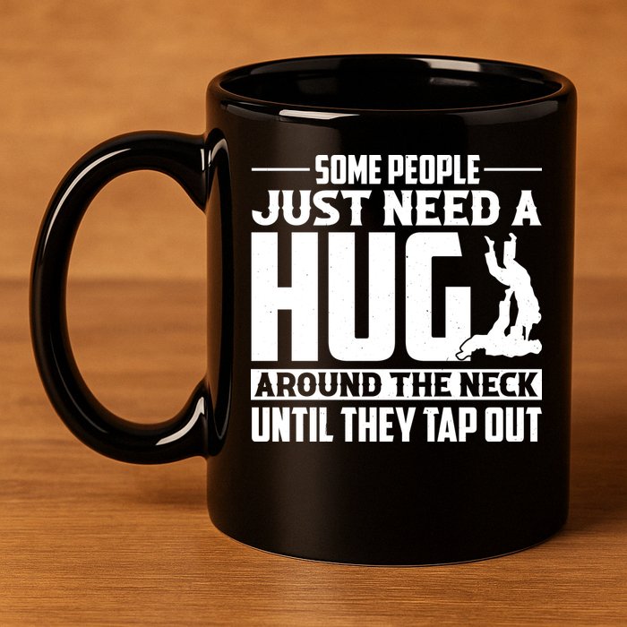 Funny Jiu Jitsu Some People Just Need A Hug Around The Neck 11oz C Handle Ceramic Mug