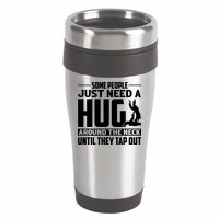 Funny Jiu Jitsu Some People Just Need A Hug Around The Neck 16oz Travel Tumbler