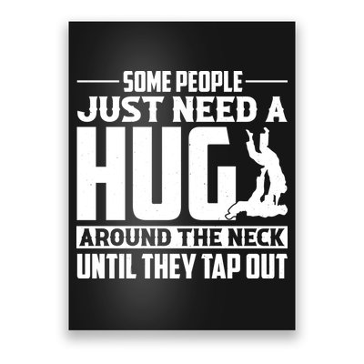 Funny Jiu Jitsu Some People Just Need A Hug Around The Neck Poster
