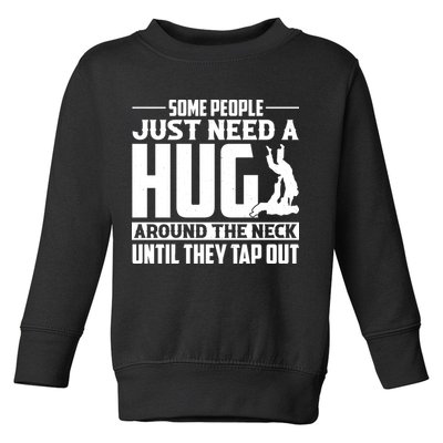 Funny Jiu Jitsu Some People Just Need A Hug Around The Neck Toddler Sweatshirt