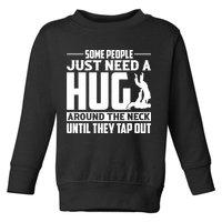 Funny Jiu Jitsu Some People Just Need A Hug Around The Neck Toddler Sweatshirt