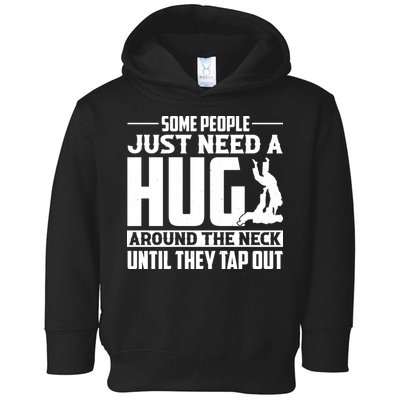Funny Jiu Jitsu Some People Just Need A Hug Around The Neck Toddler Hoodie