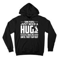 Funny Jiu Jitsu Some People Just Need A Hug Around The Neck Tall Hoodie