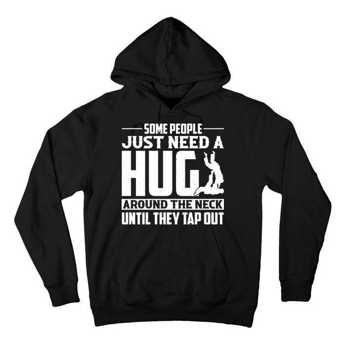 Funny Jiu Jitsu Some People Just Need A Hug Around The Neck Tall Hoodie